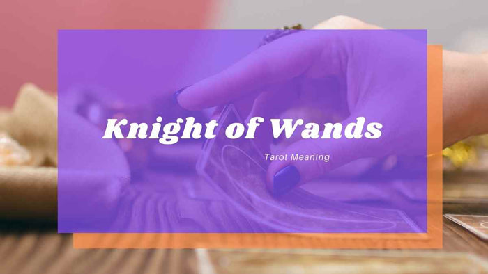 Knight of Wands Meaning