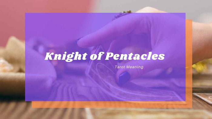 Knight of Pentacles Meaning