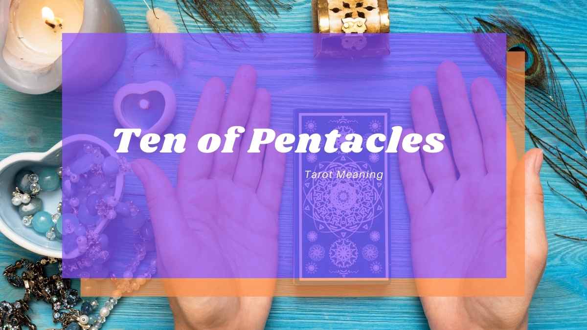 Ten of Pentacles Meaning