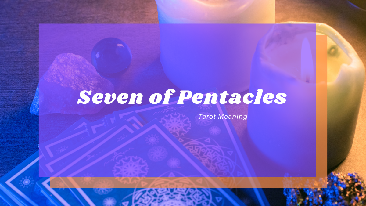 Seven of Pentacles Meaning